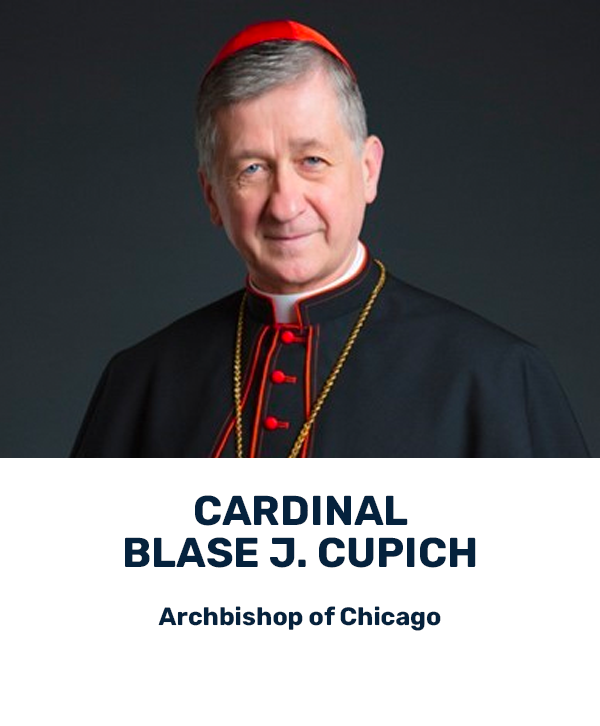 Cardinal Blase J. Cupich Cardinal Blase J. Cupich